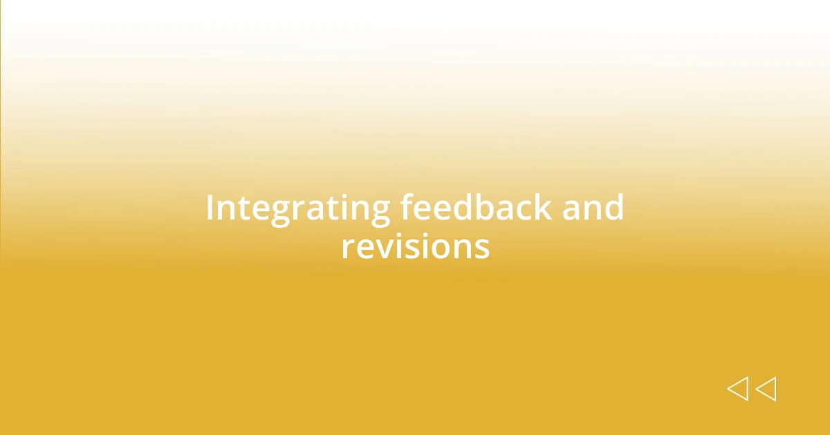 Integrating feedback and revisions