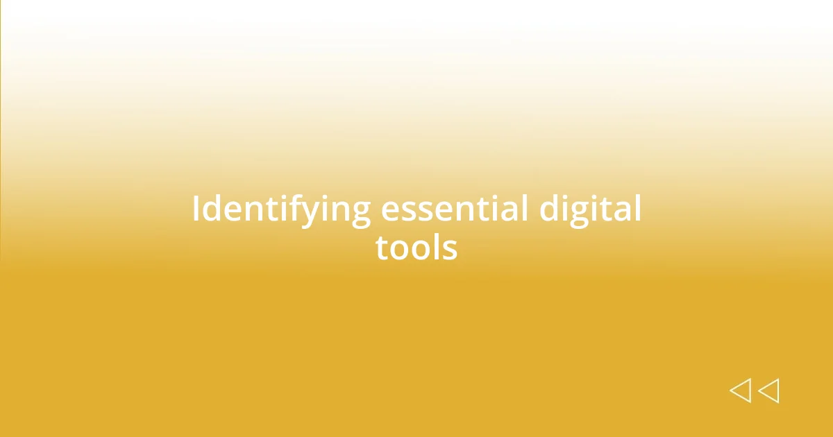 Identifying essential digital tools