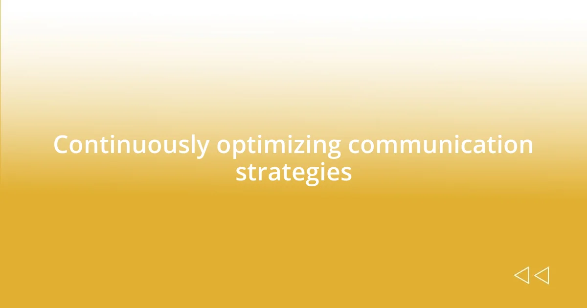 Continuously optimizing communication strategies