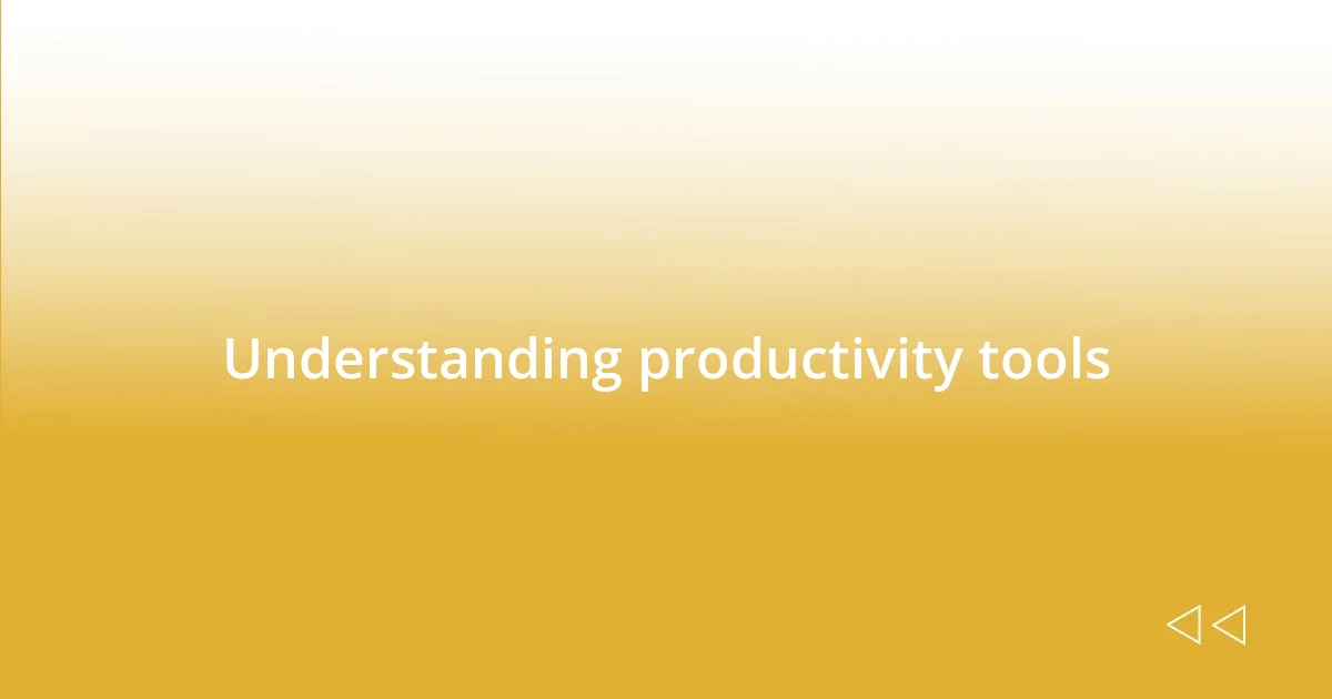 Understanding productivity tools