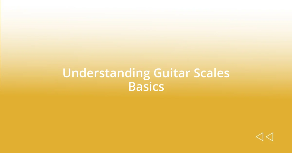 Understanding Guitar Scales Basics