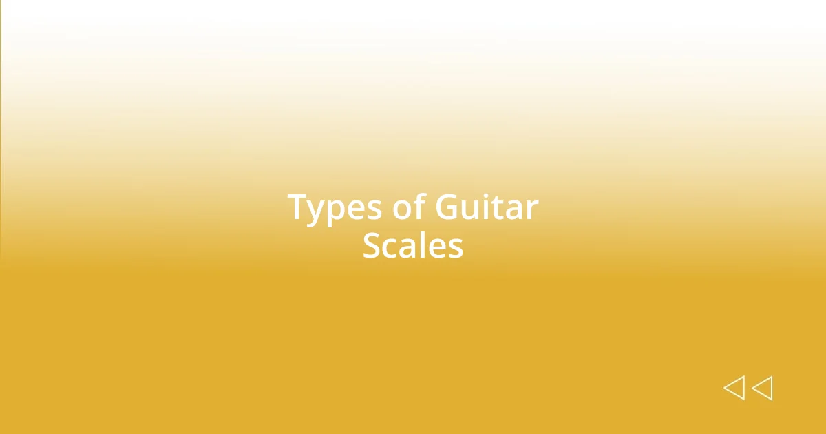 Types of Guitar Scales