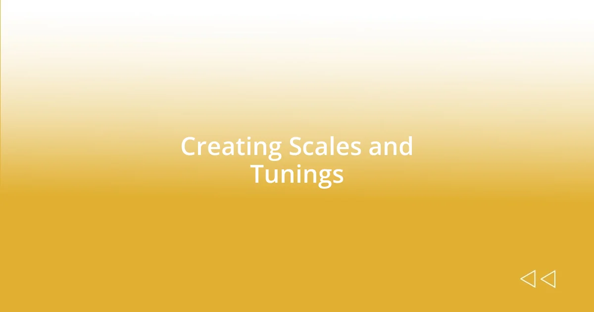 Creating Scales and Tunings