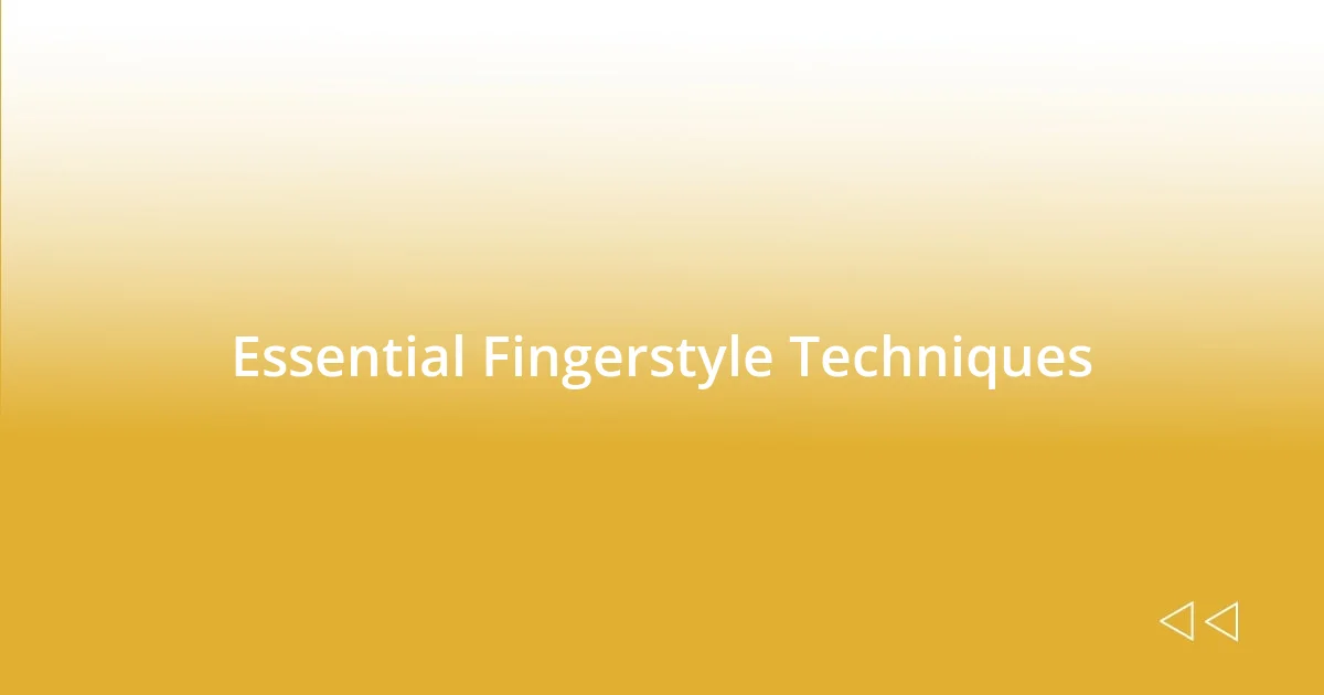 Essential Fingerstyle Techniques