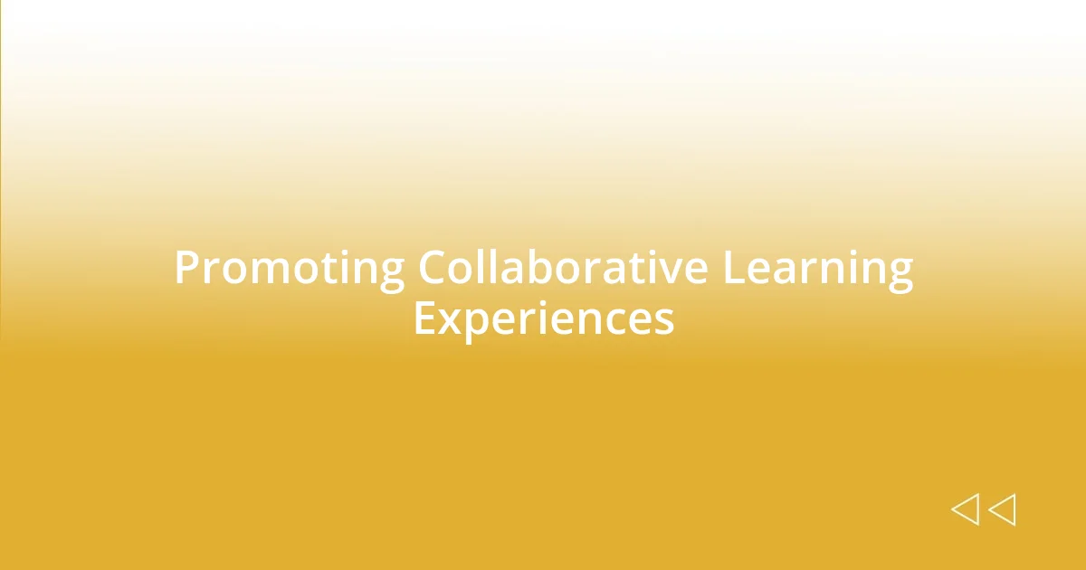 Promoting Collaborative Learning Experiences