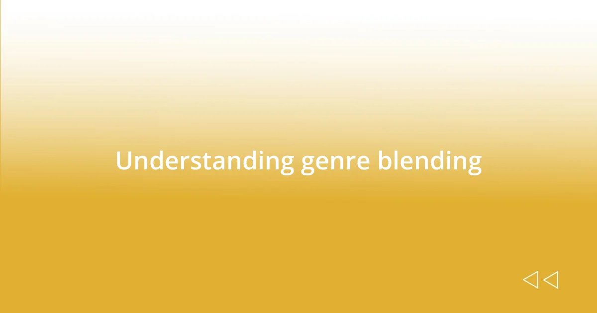 Understanding genre blending