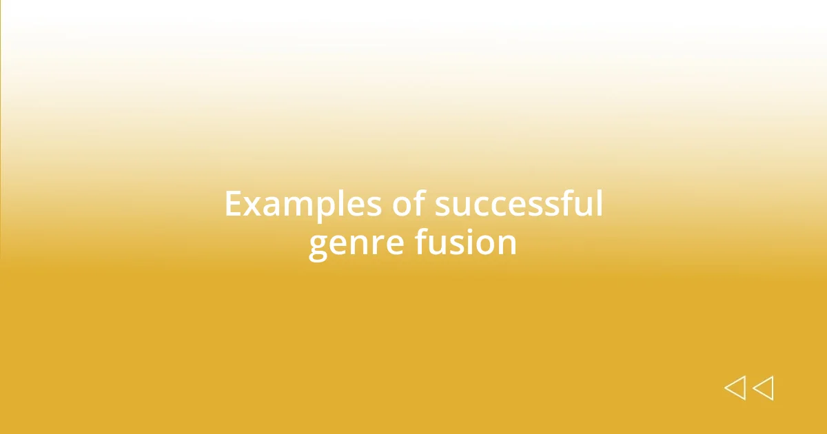 Examples of successful genre fusion