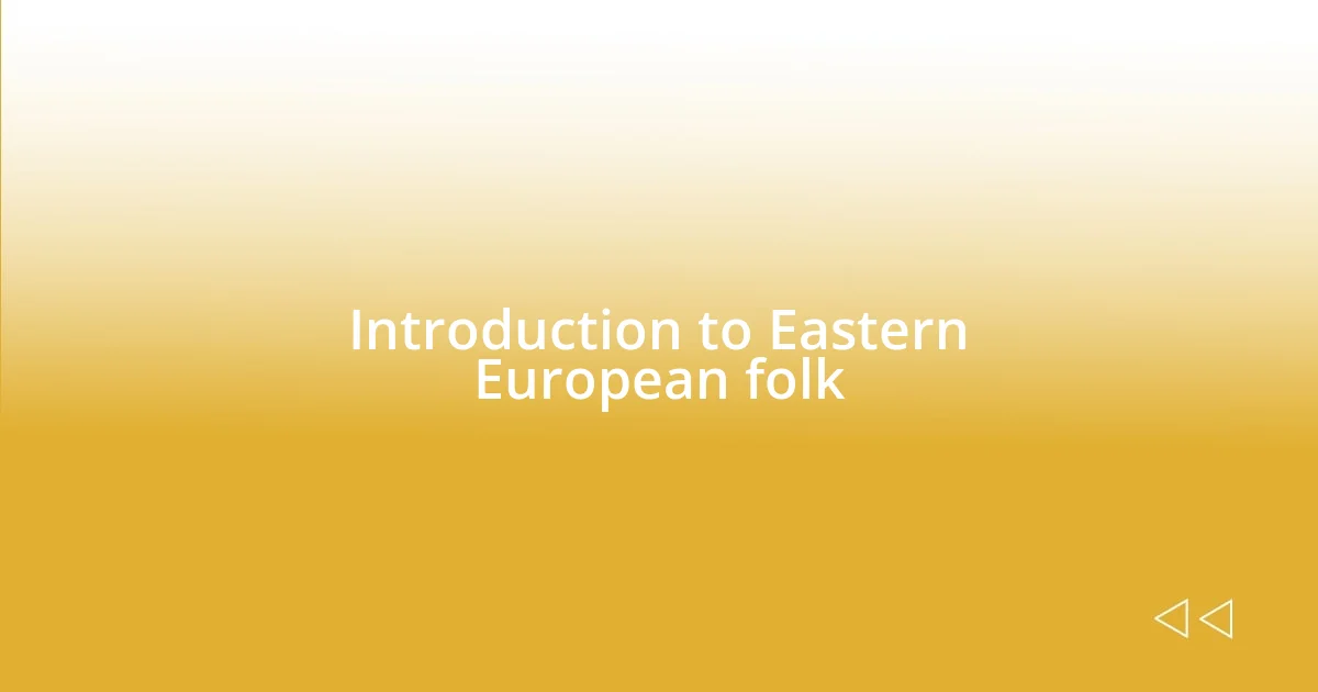 Introduction to Eastern European folk