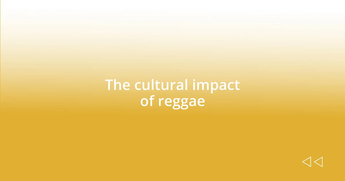 The cultural impact of reggae