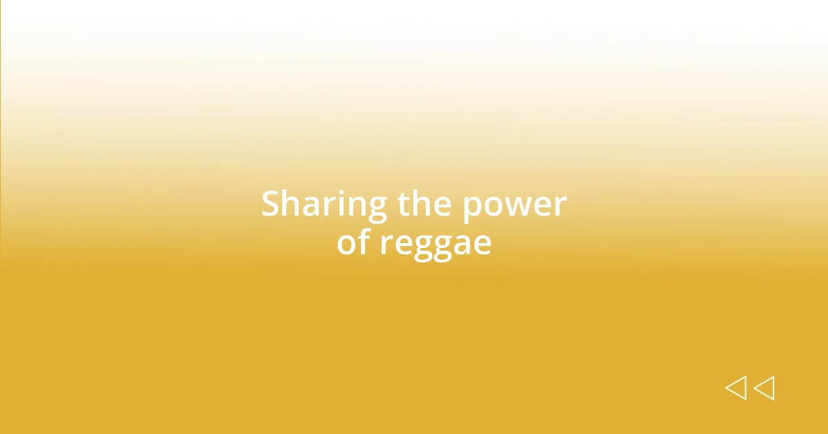 Sharing the power of reggae