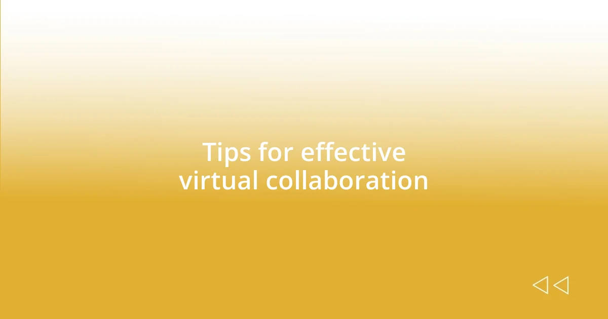 Tips for effective virtual collaboration