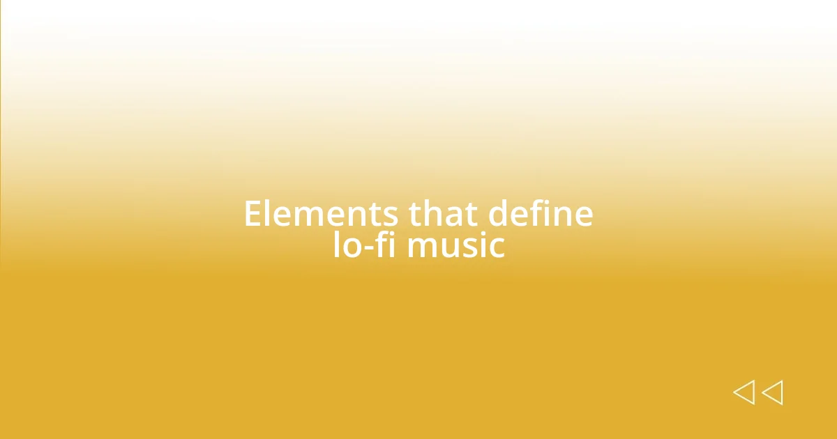 Elements that define lo-fi music