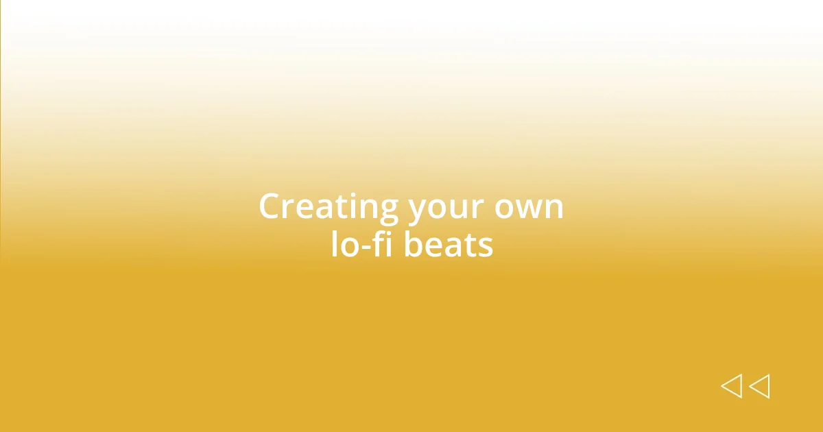 Creating your own lo-fi beats