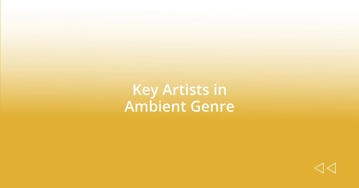 Key Artists in Ambient Genre