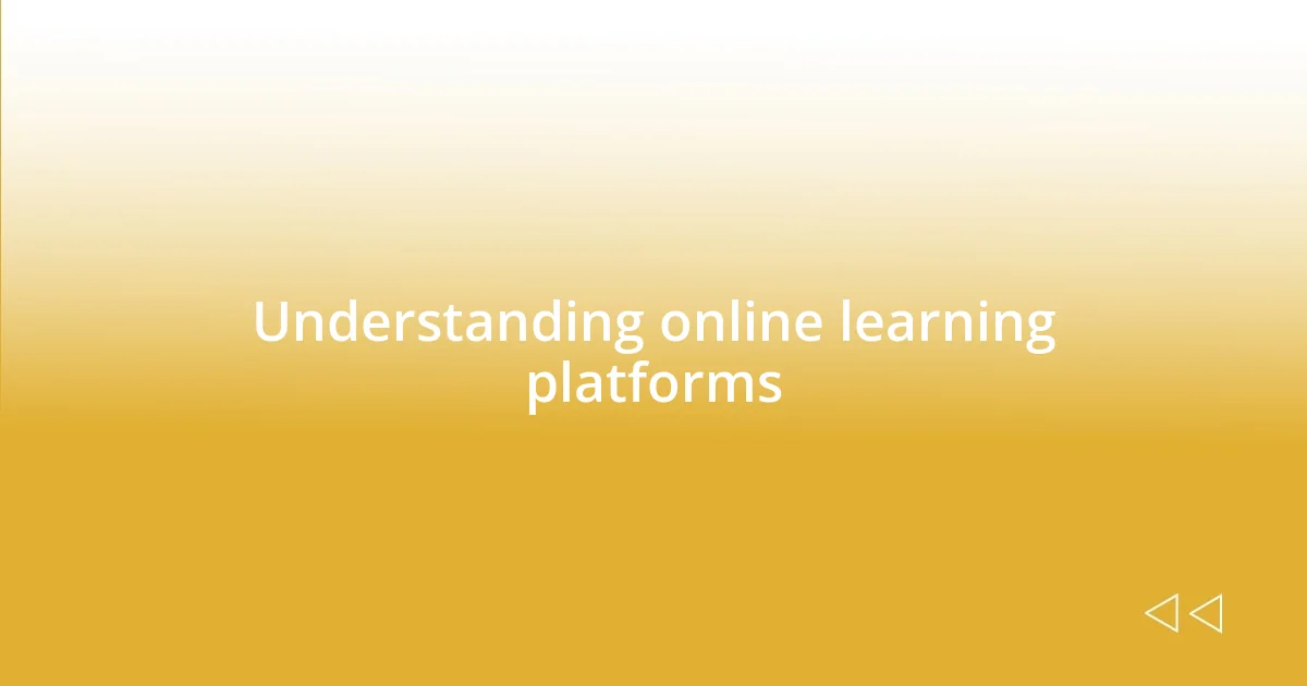 Understanding online learning platforms