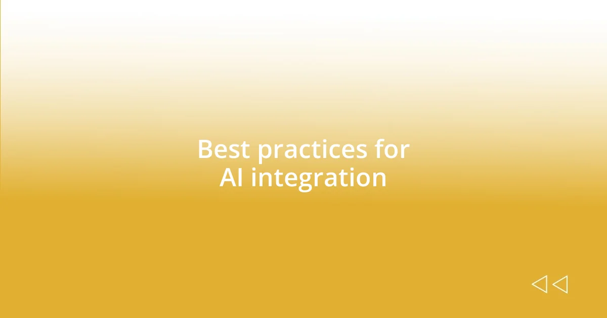 Best practices for AI integration