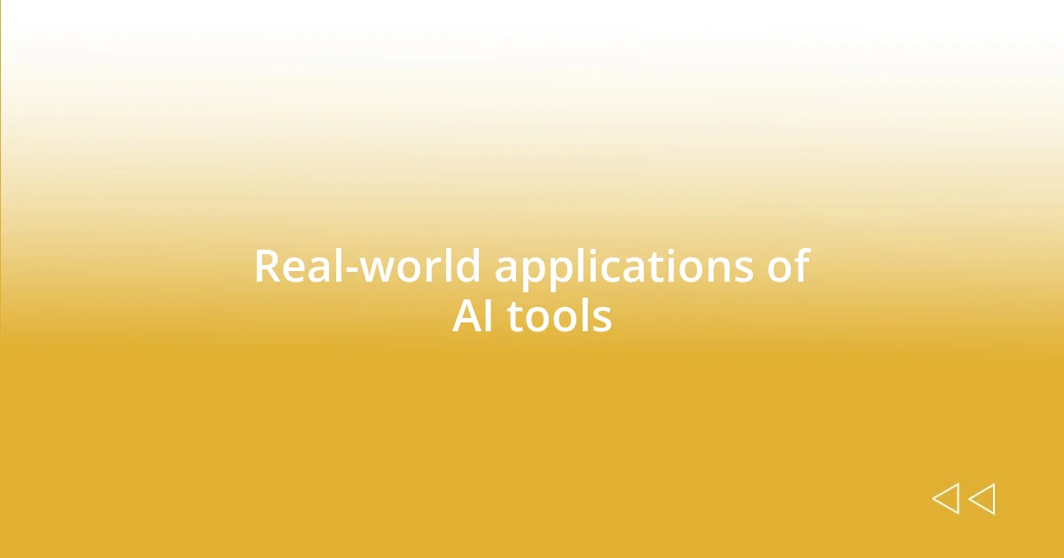 Real-world applications of AI tools