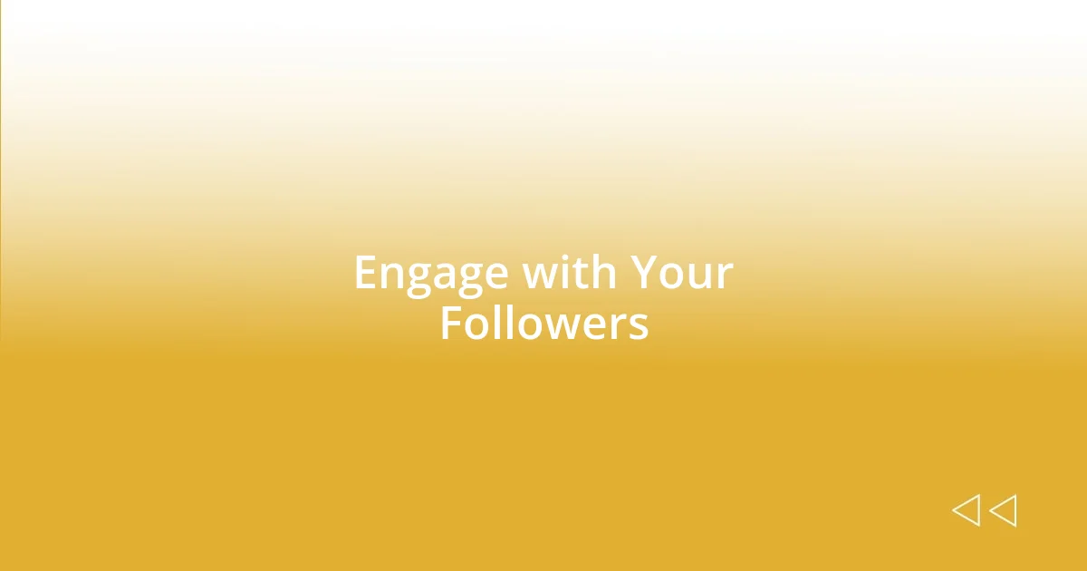 Engage with Your Followers