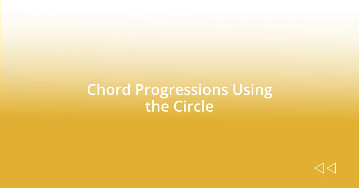 Chord Progressions Using the Circle