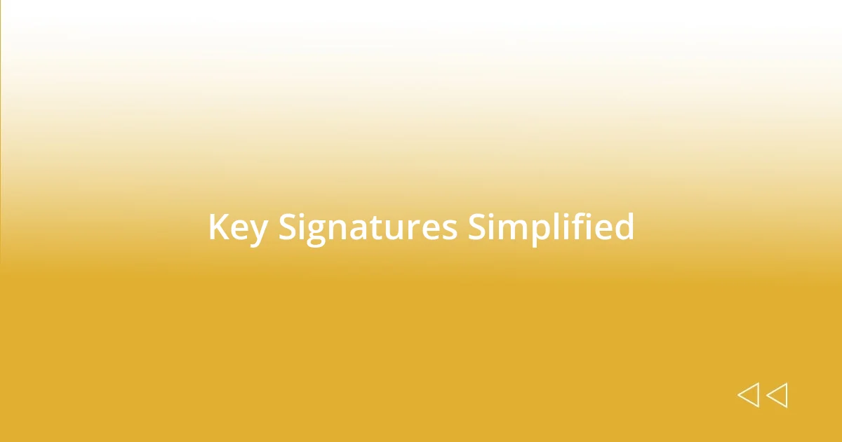 Key Signatures Simplified