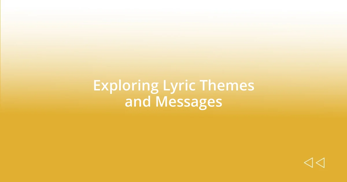 Exploring Lyric Themes and Messages