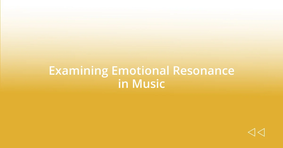 Examining Emotional Resonance in Music