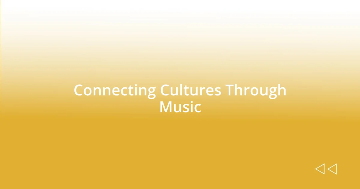 Connecting Cultures Through Music