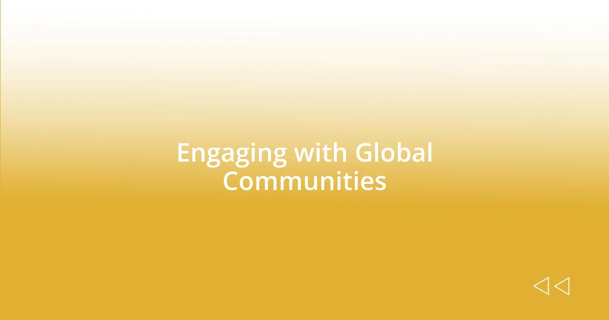 Engaging with Global Communities