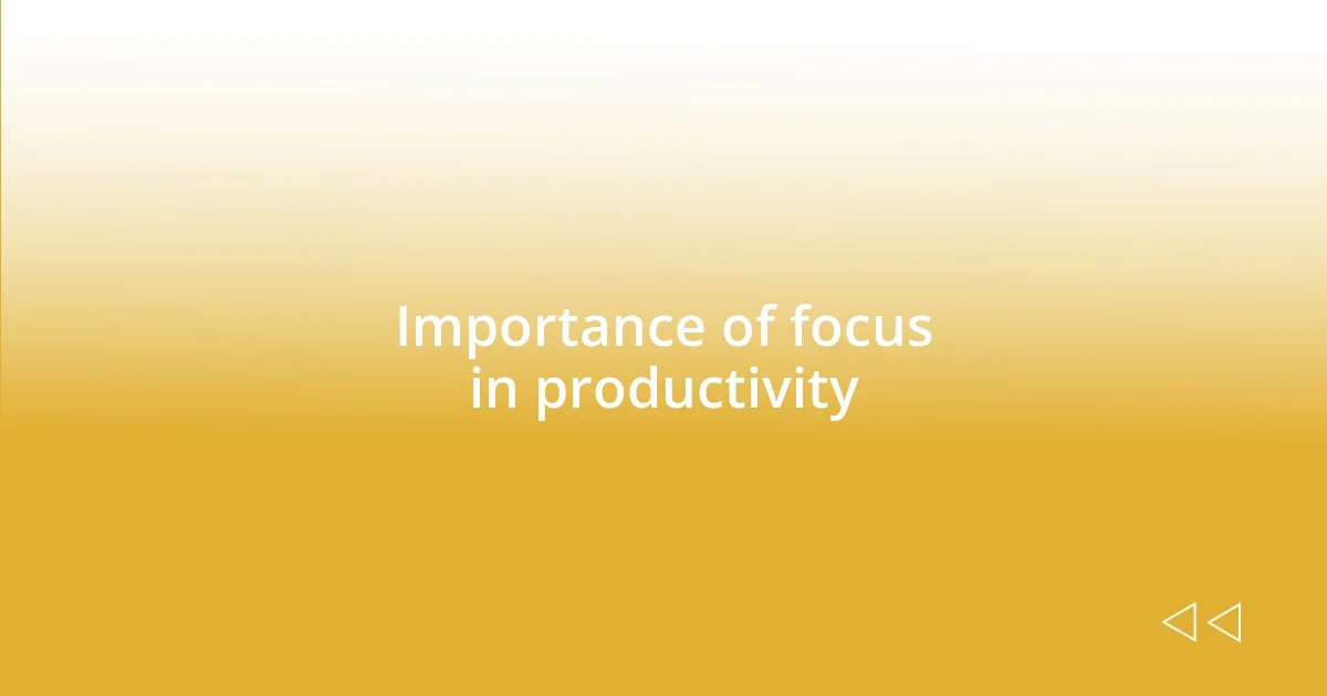 Importance of focus in productivity