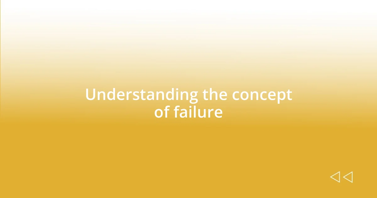 Understanding the concept of failure