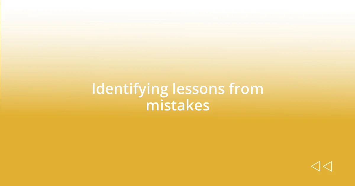 Identifying lessons from mistakes