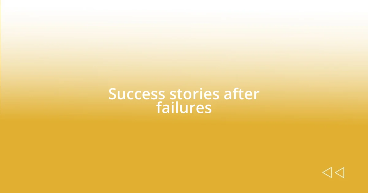 Success stories after failures