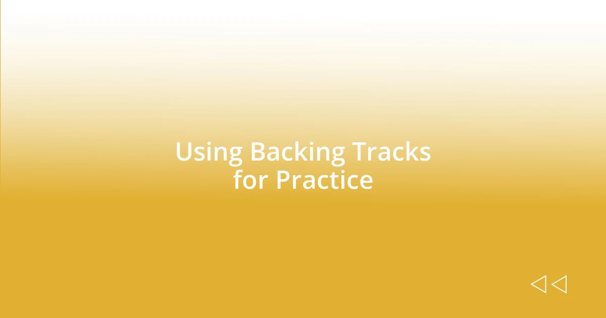 Using Backing Tracks for Practice