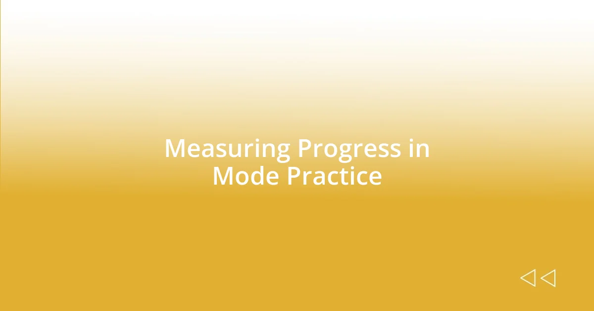 Measuring Progress in Mode Practice