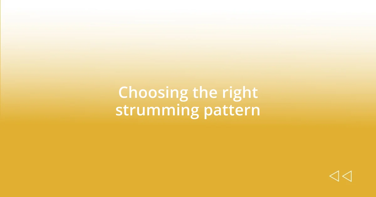 Choosing the right strumming pattern