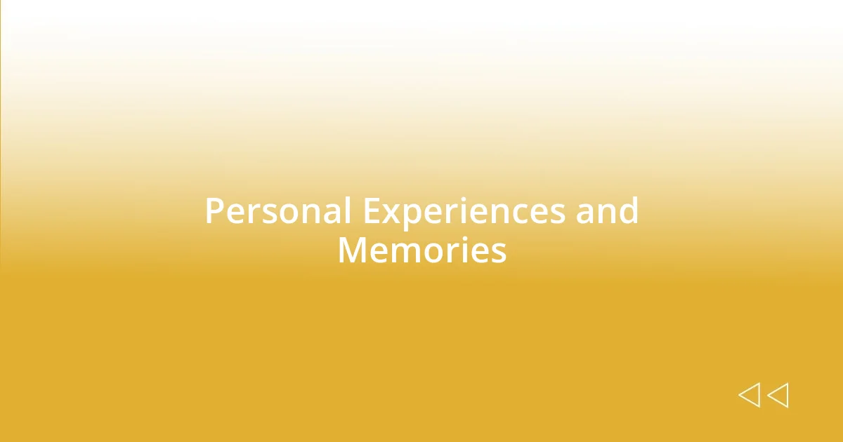 Personal Experiences and Memories