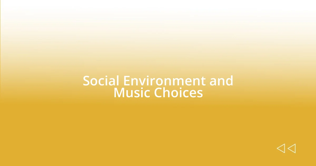 Social Environment and Music Choices