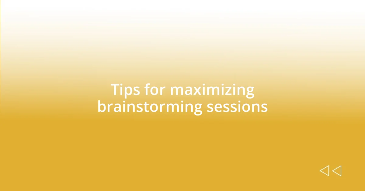 Tips for maximizing brainstorming sessions