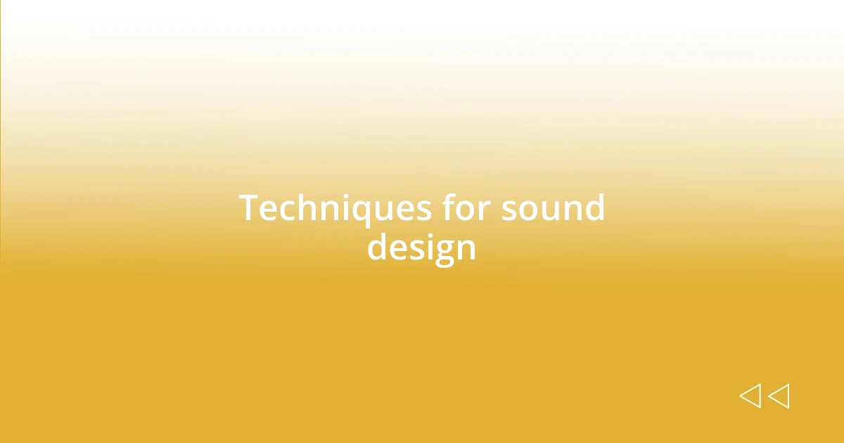 Techniques for sound design