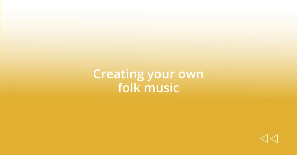 Creating your own folk music