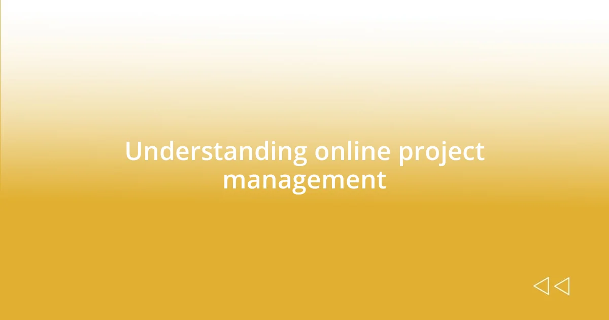 Understanding online project management