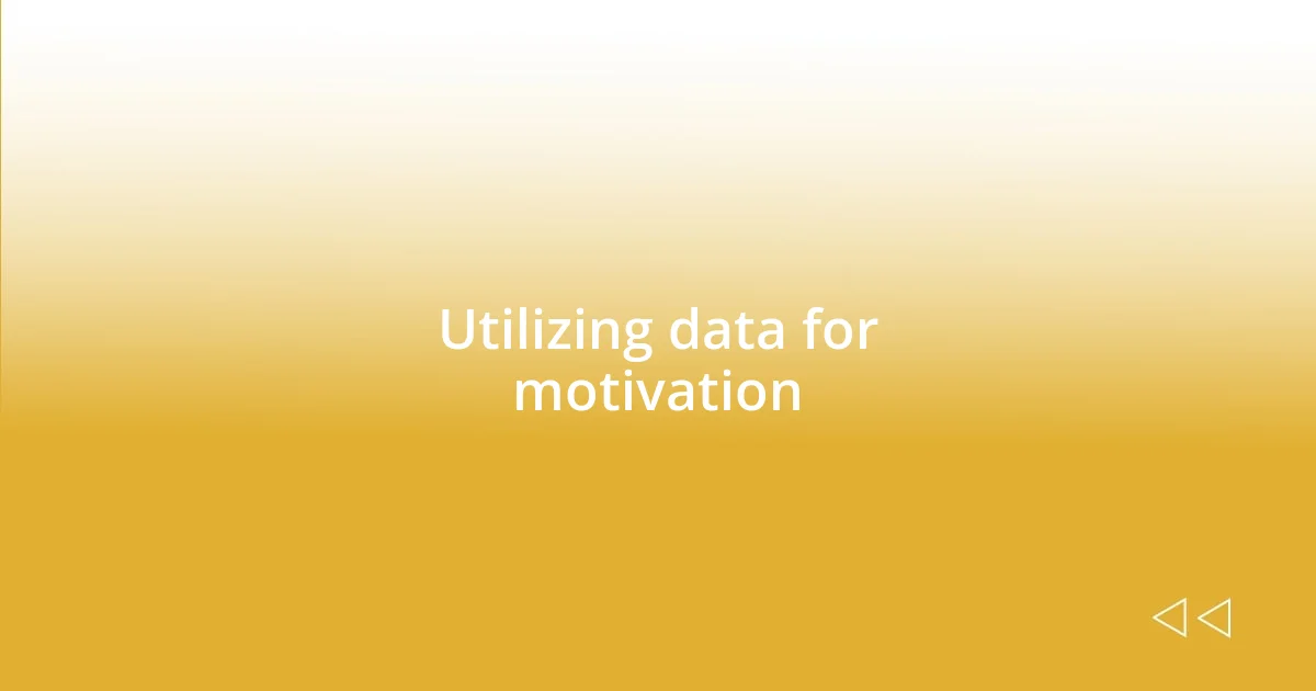 Utilizing data for motivation