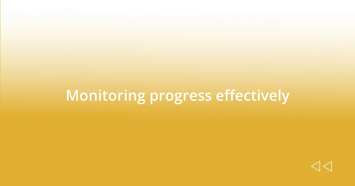 Monitoring progress effectively